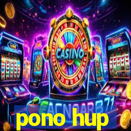 pono hup